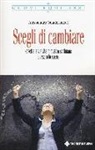 Alessandro Quadernucci - Scegli di cambiare. Resetta la tua vita in quattro settimane e azzera lo stress