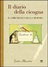 A. Gamannossi - Il diario di una cicogna. Il libro bianco della memoria