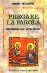 Enzo Bianchi - Pregare la parola. Introduzione alla «Lectio divina»