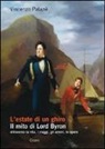 Vincenzo Patanè - L'estate di un ghiro. Il mito di Lord Byron attraverso la vita, i viaggi, gli amori, le opere