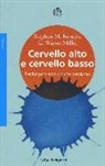 Stephen M. Kosslyn, G. Wayne Miller - Cervello alto e cervello basso. Perché pensiamo ciò che pensiamo