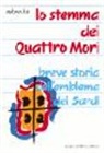 Barbara Fois - Lo stemma dei Quattro Mori. Breve storia dell'emblema dei sardi