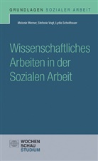 Lydia Scheithauer, Stefani Vogt, Stefanie Vogt, Melani Werner, Melanie Werner - Wissenschaftliches Arbeiten in der Sozialen Arbeit