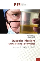Fouzi Roumila, Fouzia Roumila, Yasmin Sahraoui, Yasmine Sahraoui, Abdelazi Touati, Abdelaziz Touati - Etude des infections urinaires nosocomiales