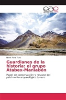 Ilianet Mora Turro - Guardianes de la historia: el grupo Atabex-Maniabón