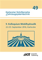 Marcu Geimer, Marcus Geimer, Synek, Synek, Peter-Michael Synek - 9. Kolloquium Mobilhydraulik : Karlsruhe, 22./23. September 2016