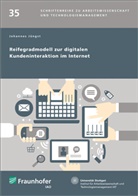 Johannes Jüngst, Bullinger, Bullinger, Hans-Jörg Bullinger, Stuttgart Fraunhofer IAO, Diete Spath... - Reifegradmodell zur digitalen Kundeninteraktion im Internet