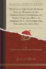 North Carolina Baptist State Convention - Minutes of the Forty-Seventh Annual Meeting of the Baptist State Convention of North Carolina, Held in Durham, N. C., November 7th, 8th, 9th and 10th, 1877 (Classic Reprint)