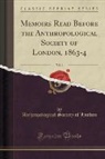 Anthropological Society Of London - Memoirs Read Before the Anthropological Society of London, 1863-4, Vol. 1 (Classic Reprint)