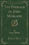Mary Dillon - The Patience of John Morland (Classic Reprint)