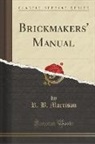 R. B. Morrison - Brickmakers' Manual (Classic Reprint)