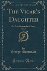 George Macdonald - The Vicar's Daughter, Vol. 2 of 3