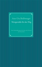 Ann-Uta Beißwenger - Wortgemälde für den Weg