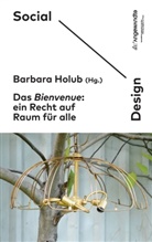 Design Arts as Urban Innovation, Design Arts as Urban Innovation, Barbar Holub, Barbara Holub, Social Design Arts as Urban Innovation - Das Bienvenue: Ein Recht auf Raum für alle