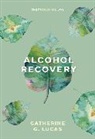 Catherine Lucas, Catherine G Lucas, Catherine G. Lucas, Lucas Catherine G. - Alcohol Recovery: The Mindful Way