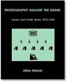 Allan Sekula, Sekula Allan - Photography Against the Grain