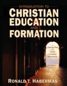 Ronald T. Habermas - Introduction to Christian Education and Formation