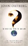 John Ortberg - Who Is This Man?