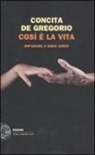 Concita De Gregorio - Così è la vita. Imparare a dirsi addio
