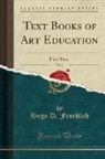 Hugo D. Froehlich - Text Books of Art Education, Vol. 1