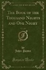 John Payne - The Book of the Thousand Nights and One Night, Vol. 4 of 9 (Classic Reprint)