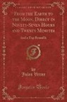 Jules Verne - From the Earth to the Moon, Direct in Ninety-Seven Hours and Twenty Minutes