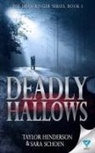 Taylor Henderson, Sara Schoen - Deadly Hallows