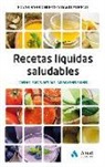 Edgar Barrionuevo Burgos, David Moreno Meler - Recetas liquidas saludables : cremas, sopas, batidos, aguas e infusiones