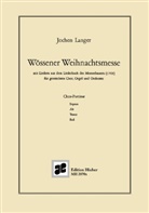 Jochen Langer - W&ouml;ssener Weihnachtsmesse f&uuml;r gemischten Chor und Orgel oder Orchester, Chorpartitur