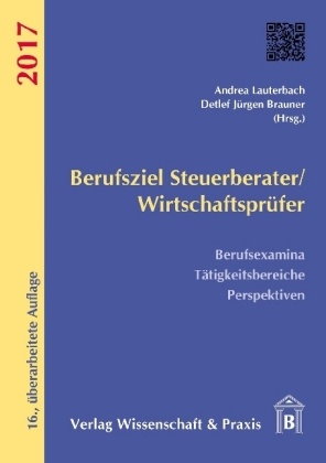 Detlef Jürgen Brauner, Jürgen Brauner, Detle Jürgen Brauner, Lauterbach, Andre Lauterbach, … - Berufsziel Steuerberater/Wirtschaftsprüfer 2017 Berufsexamina, Tätigkeitsbereiche, Perspektiven
