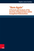 Stephen J Hamilton, Stephen J. Hamilton, Hans-Günter Heimbrock, Knauss, Stefanie Knauss, Stefanie Knauss u a... - "Born Again": A Portrait and Analysis of the Doctrine of Regeneration within Evangelical Protestantism