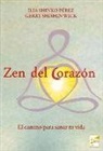 Ilia Shinko Pérez, Gerry Shishin Wick - Zen del corazón : el camino para sanar tu vida