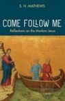 S. H. Mathews, Steven Hugh Mathews - Come Follow Me