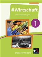 Floria Benz, Florian Benz, Dörte Hecht, Dörth Hecht, Dörthe Hecht, Sandra Kirsamer... - Wirtschaft, Ausgabe Baden-Württemberg - 1: #Wirtschaft 1