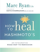 Marc Ryan L.Ac., Lac Marc Ryan, Marc Ryan - How to Heal Hashimoto's
