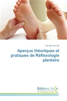 Jean-Marc Boudier - Aperçus théoriques et pratiques de Réflexologie plantaire