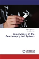 Malkha Mumladze, Malkhaz Mumladze, Zurab Zerakidze - Some Models of the Quantum physical Systems