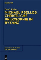 Denis Walter - Michael Psellos - Christliche Philosophie in Byzanz