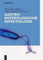 Christop Lübbert, Christoph Lübbert, Christop Lübbert (Priv.-Doz. Dr. med.), Christoph Lübbert (Priv.-Doz. Dr. med.), Vogelmann, Roger Vogelmann - Gastroenterologische Infektiologie