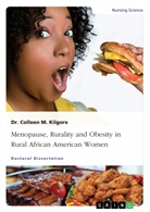 Colleen M Kilgore, Colleen M. Kilgore - Menopause, Rurality and Obesity in Rural African American Women