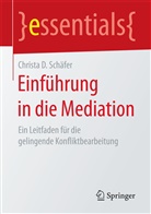 Christa D Schäfer, Christa D (Dr.) Schäfer, Christa D. Schäfer - Einführung in die Mediation
