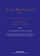 BBAW Berlin-Brandenburgische, BBAW Berlin-Brandenburgische, Berlin-Brandenburgische Akademie der Wissenschaften, Wolfgan Neugebauer, Wolfgang Neugebauer, Hartwin Spenkuch - Acta Borussica, Neue Folge, 2. Reihe: Preußen als Kulturstaat - Reihe 2. Abteilung II. Band 9: Wissenschaftspolitik in der Weimarer Republik