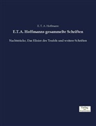 E T a Hoffmann, E.T.A. Hoffmann - E.T.A. Hoffmanns gesammelte Schriften