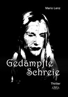 Mario Lenz - Gedämpfte Schreie