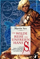 Martin Arz - Die wilde Reise des unfreien Herrn S.