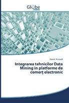 Daniel Hunyadi - Integrarea tehnicilor Data Mining in platforme de comer electronic