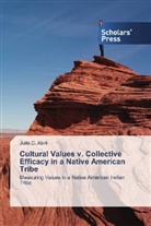 Julie C Abril, Julie C. Abril - Cultural Values v. Collective Efficacy in a Native American Tribe