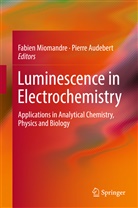 AUDEBERT, Audebert, Pierre Audebert, Fabie Miomandre, Fabien Miomandre - Luminescence in Electrochemistry