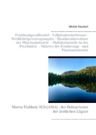 Michel Deutsch - Ernährungsvolltrottel - Vollpfostentierfresser - Weißkittelpriestergroupies - Mastdarmbewohner der Pharmaindustrie - Mafiakriminelle in der Psychiatrie - Sklaven der Ernährungs- und Pharmaindustrie