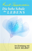 Kurt Tepperwein - Die hohe Schule des Lebens
